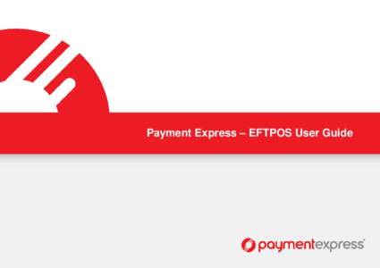 Payment Express – EFTPOS User Guide  TABLE OF CONTENTS Standard Install Process .........................................................................................................................................
