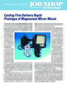 Reprinted from the pages of  Casting Firm Delivers Rapid Prototype of Magnesium Mirror Mount Almont, MI—Until recently, Aristo-Cast, Inc., produced investment castings entirely from air-melt alloys, both