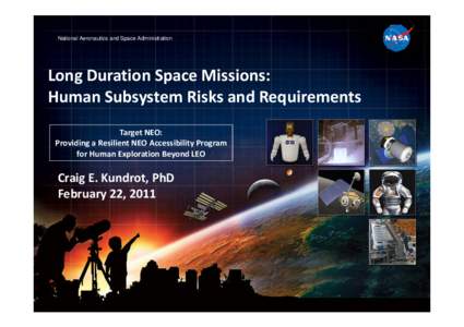 National Aeronautics and Space Administration  Long Duration Space Missions: Human Subsystem Risks and Requirements Target NEO: Providing a Resilient NEO Accessibility Program