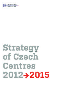 Strategy of Czech Centres 2012→2015  1. foreword