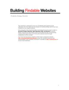 Building Findable Websites Findability Strategy Checklist This checklist is intended to serve as a findability best practices quick reference. Use it to make any new project, or modify existing ones to be more findable f