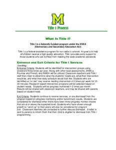 Title 1 Process What Is Title I? Title I is a federally funded program under the ESEA (Elementary and Secondary Education Act) Title I is a federal assistance program for our nation’s schools. Its goal is to help all c