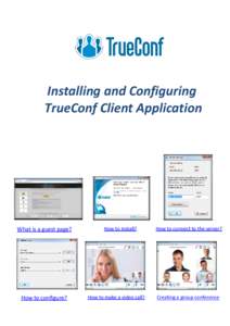 Installing and Configuring TrueConf Client Application What is a guest page?  How to configure?