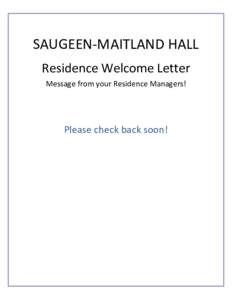 SAUGEEN-MAITLAND HALL Residence Welcome Letter Message from your Residence Managers! Please check back soon!