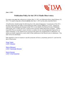 June 1, 2013  Publication Policy for the LWA1 Radio Observatory For papers using any data collected on or before May 31, 2013, see Publication Policy dated February 28, 2012. For papers using data collected entirely afte