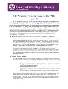 STP Permission Forms for Speakers: The FAQs August 18, 2011 The STP Education Goal states that The STP will be a global leader in providing educational and career development resources in toxicologic pathology. Towards t