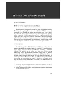 JO S H U A K LEINFELD  Enforcement and the Concept of Law International law, many think, is not really law at all because it is not enforced. This Essay asks two philosophical questions about that claim. What do we mean 