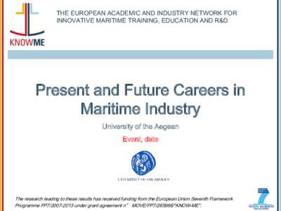 THE EUROPEAN ACADEMIC AND INDUSTRY NETWORK FOR INNOVATIVE MARITIME TRAINING, EDUCATION AND R&D Present and Future Careers in Maritime Industry University of the Aegean