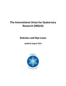 The International Union for Quaternary Research (INQUA) Statutes and Bye-Laws updated August 2015