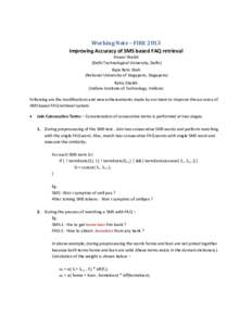 Working Note – FIRE 2013 Improving Accuracy of SMS based FAQ retrieval Anwar Shaikh (Delhi Technological University, Delhi) Rajiv Ratn Shah (National University of Singapore, Singapore)