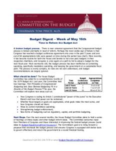 Budget Digest – Week of May 16th Time to Reform the Budget Act A broken budget process. There is near universal agreement that the Congressional budget process is broken and badly in need of reform. Perhaps the most vi