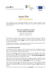 THE GUARANTEE AND COUNTER-GUARANTEE FACILITY UNDER HORIZON 2020 FRAMEWORK PROGRAMME WITH RESPECT TO RESEARCH & INNOVATION DRIVEN SMES AND SMALL MID-CAPS OPEN CALL FOR EXPRESSION OF INTEREST TO SELECT FINANCIAL INTERMEDIA