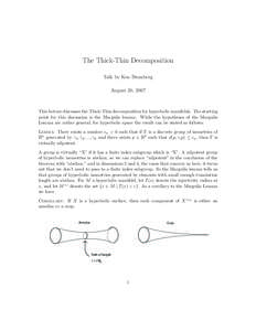 The Thick-Thin Decomposition Talk by Ken Bromberg August 20, 2007 This lecture discusses the Thick-Thin decomposition for hyperbolic manifolds. The starting point for this discussion is the Margulis lemma. While the hypo