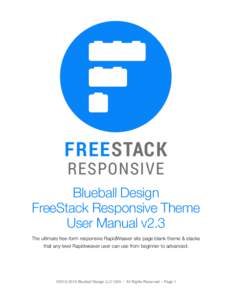 Blueball Design FreeStack Responsive Theme User Manual v2.3 The ultimate free-form responsive RapidWeaver site page blank theme & stacks that any level Rapidweaver user can use from beginner to advanced.