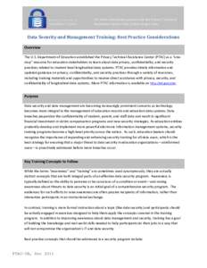 For more information please visit the Privacy Technical Assistance Center: http://nces.ed.gov/ptac Data Security and Management Training: Best Practice Considerations Overview The U.S. Department of Education established
