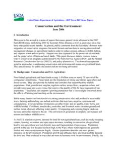 United States Department of Agriculture—2007 Farm Bill Theme Papers  Conservation and the Environment June 2006 I. Introduction This paper is the second in a series of papers that assess general views advanced at the 2