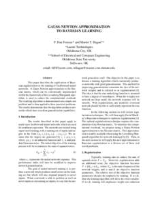 GAUSS-NEWTON APPROXIMATION TO BAYESIAN LEARNING F. Dan Foresee* and Martin T. Hagan** *Lucent Technologies Oklahoma City, OK **School of Electrical and Computer Engineering