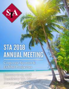 STA 2018 ANNUAL MEETING Corporate Sponsor & Exhibit Prospectus January 10-13, 2018 Turnberry Isle Miami