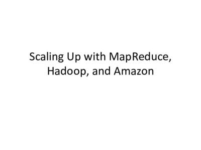 Scaling	
  Up	
  with	
  MapReduce,	
   Hadoop,	
  and	
  Amazon	
   Term	
  Frequency	
   Kenneth	
  Lay	
  