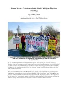 Green Scene: Concerns about Kinder Morgan Pipeline Hearing by Elaine Golds (published June – The TriCity News)  A small group of residents recently showed their opposition to Kinder Morgan’s proposal to use p