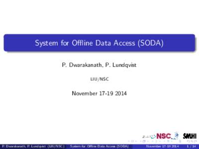 System for Offline Data Access (SODA) P. Dwarakanath, P. Lundqvist LIU/NSC November