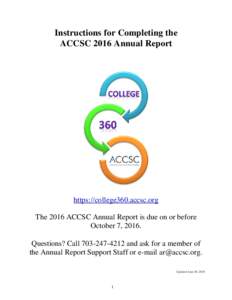 Instructions for Completing the ACCSC 2016 Annual Report https://college360.accsc.org The 2016 ACCSC Annual Report is due on or before October 7, 2016.