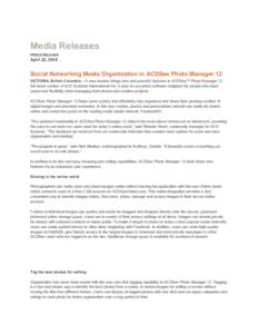 Media Releases PRESS RELEASE April 22, 2010  Social Networking Meets Organization in ACDSee Photo Manager 12