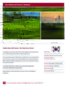 Jack Nicklaus Golf Course & Clubhouse  SOUTH KOREA Golden Bear Golf Course - the Only One in Korea The prestigious Jack Nicklaus Golf Club Korea was completed in the summer of 2010,
