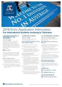 2016 Entry Application Information  For international students studying in Tasmania. TASMANIAN CERTIFICATE OF EDUCATION (TCE) AND IB STUDENTS