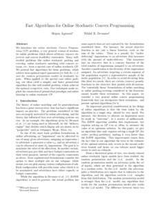 Fast Algorithms for Online Stochastic Convex Programming Shipra Agrawal∗ Abstract We introduce the online stochastic Convex Programming (CP) problem, a very general version of stochastic online problems which allows ar