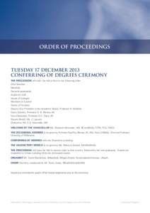 ORDER OF PROCEEDINGS  TUESDAY 17 DECEMBER 2013 CONFERRING OF DEGREES CEREMONY THE PROCESSION will enter the Hall at 5pm in the following order: Chief Marshal