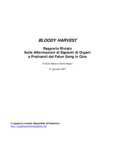 BLOODY HARVEST Rapporto Rivisto Sulle Affermazioni di Espianti di Organi a Praticanti del Falun Gong in Cina di David Matas e David Kilgour 31 gennaio 2007