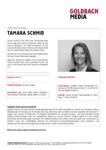 Referenten Factsheet  TAMARA SCHMID Tamara Schmid ist seit 1994 in der Vermarktung tätig. Zuerst knapp zehn Jahre bei Publicitas in Basel als Key Account Managerin. Seit 2004 verantwortet sie die