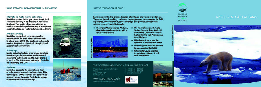 ARCTIC EDUCATION AT SAMS  International Arctic Marine Laboratory SAMS is a partner in the new International Arctic Marine Laboratory in Ny Ålesund in north west Svalbard. This facility allows our scientists to
