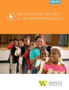 Girls’ Economic Security in the Washington Region ........................................................................ 1 Demographic Trends: The Changing Face of Girls ............................................