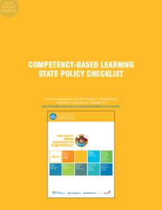 COMPETENCY-BASED LEARNING STATE POLICY CHECKLIST For more information, see the full report “The Shift from Cohorts to Competency,” available at: http://digitallearningnow.com/policy/publications/smart-series/
