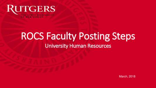 ROCS Faculty Posting Steps University Human Resources March, 2018  Faculty workflow:
