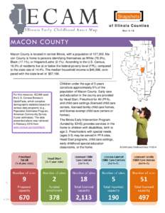 Snapshots of Illinois Counties Rev 5-16 MACON COUNTY Macon County is located in central Illinois, with a population of 107,303. Macon County is home to persons identifying themselves as White (78.9%),