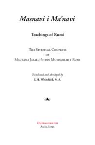 Masnavi i Ma’navi Teachings of Rumi The Spiritual Couplets of Maulana Jalalu-’d-din Muhammad i Rumi