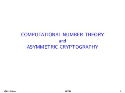 COMPUTATIONAL NUMBER THEORY and ASYMMETRIC CRYPTOGRAPHY Mihir Bellare
