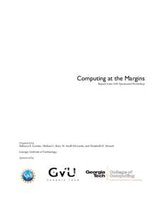 Computing at the Margins Report from NSF Sponsored Workshop Organized by Rebecca E. Grinter, Michael L. Best, W. Keith Edwards, and Elizabeth D. Mynatt Georgia Institute of Technology