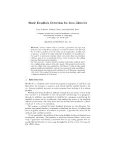 Static Deadlock Detection for Java Libraries Amy Williams, William Thies, and Michael D. Ernst Computer Science and Artificial Intelligence Laboratory Massachusetts Institute of Technology Cambridge, MA[removed]USA {amy,th