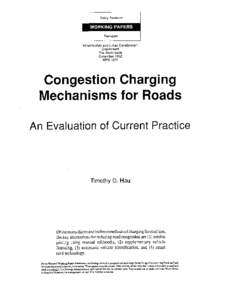 Congestion Charging Mechanisms for Roads: An Evaluation of Current Practice by  Timothy D. Hau