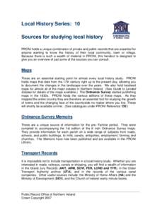 Local History Series: 10 Sources for studying local history PRONI holds a unique combination of private and public records that are essential for anyone wanting to know the history of their local community, town or villa