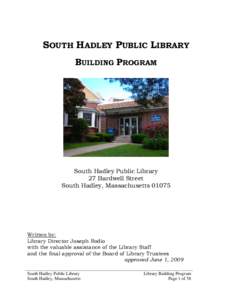 SOUTH HADLEY PUBLIC LIBRARY BUILDING PROGRAM South Hadley Public Library 27 Bardwell Street South Hadley, Massachusetts 01075