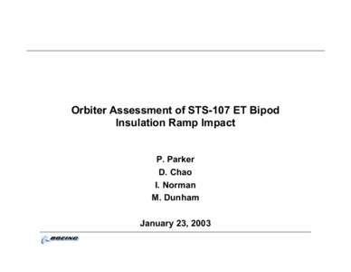 Orbiter Assessment of STS-107 ET Bipod Insulation Ramp Impact P. Parker D. Chao I. Norman