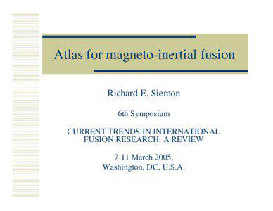 Atlas for magneto-inertial fusion Richard E. Siemon 6th Symposium