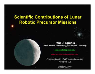 Scientific Contributions of Lunar Robotic Precursor Missions Paul D. Spudis Johns Hopkins University Applied Physics Laboratory