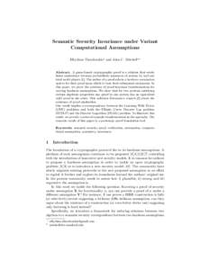 Semantic Security Invariance under Variant Computational Assumptions Eftychios Theodorakis? and John C. Mitchell?? Abstract. A game-based cryptographic proof is a relation that establishes equivalence between probabilist