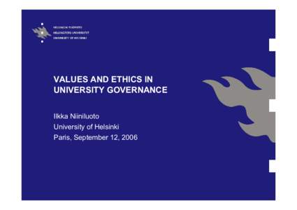 VALUES AND ETHICS IN UNIVERSITY GOVERNANCE Ilkka Niiniluoto University of Helsinki Paris, September 12, 2006